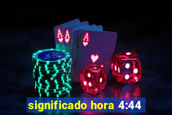 significado hora 4:44